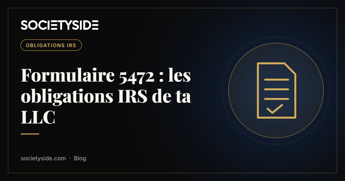 Formulaire 5472 : les obligations IRS de ta LLC | SOCIETYSIDE